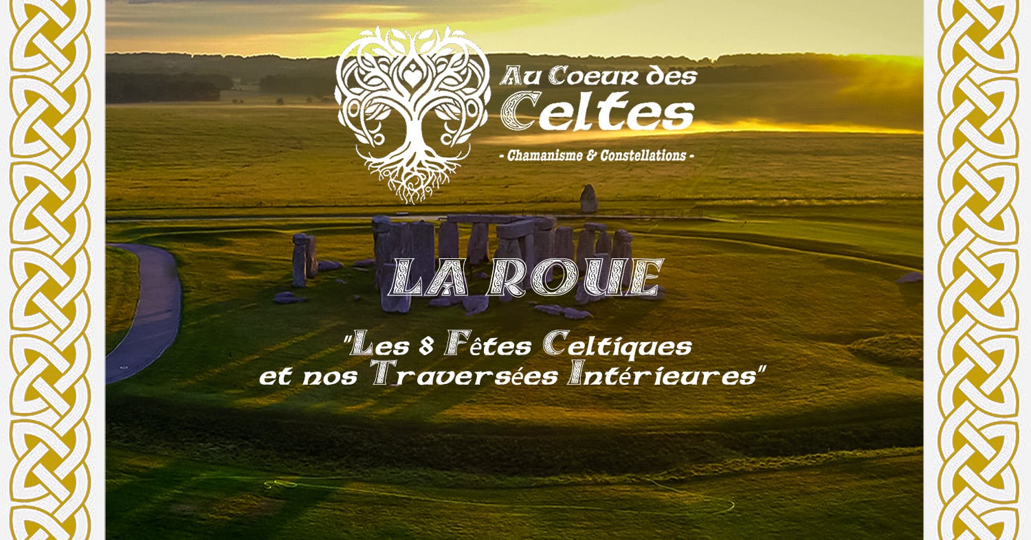 LA ROUE : LES 8 FÊTES CELTES & NOS TRAVERSEES INTERIEURES